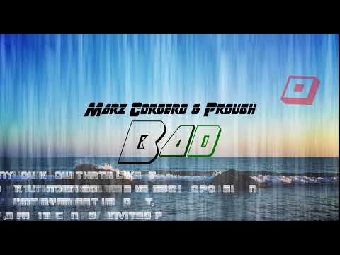 Marz Cordero & Prough - Bad (Prod By LTTB) Lyric Video