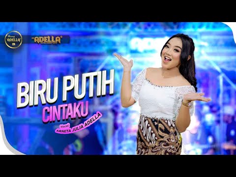 BIRU PUTIH CINTAKU - Arneta Julia Adella - OM ADELLA
