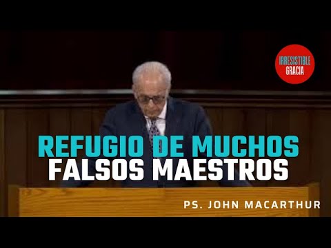 REFUGIO de MUCHOS FALSOS MAESTROS - John MacArthur PREGUNTAS Y RESPUESTAS