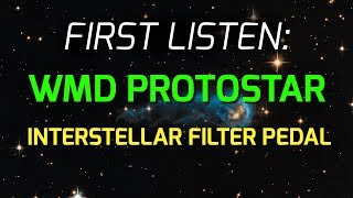 Video thumbnail for WMD Protostar - Interstellar Filter Pedal - FIRST LISTEN by WMDevices