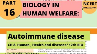 Biology in Human Welfare 16: Human health and disease | Autoimmune disease|12th Bio CH 8