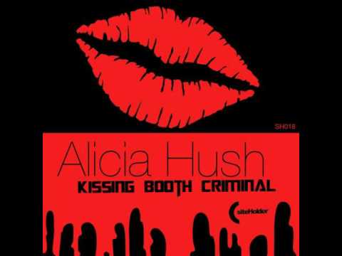 Alicia Hush - Kissing Booth Criminal - Original Mix