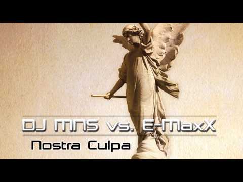 DJ MNS vs E-MaxX - Nostra Culpa (DJ E-MaxX Radio Mix)