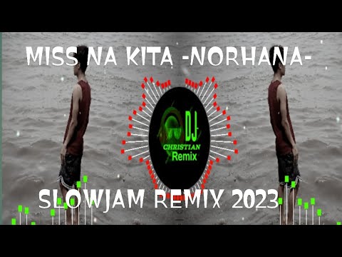 MISS NA KITA -Norhana- (Slowjam Remix 2023 Dj Christian)