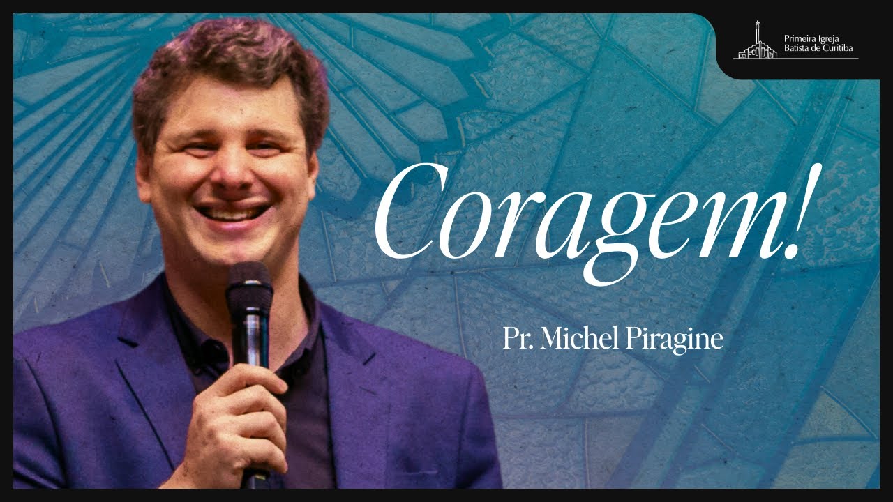 CORAGEM | PR. MICHEL PIRAGINE