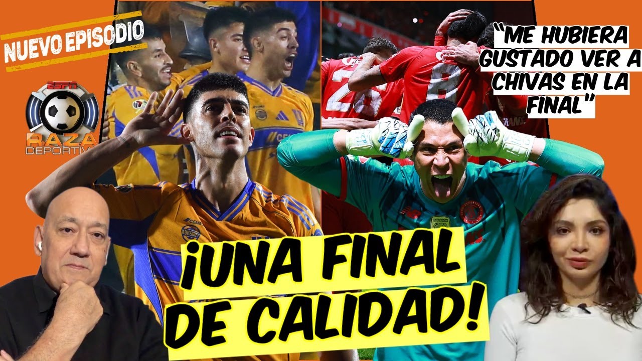 TIGRES vs TOLUCA, si te gusta el FÚTBOL esta es una FINAL IMPERDIBLE | Raza Deportiva