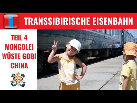 Transsibirische Eisenbahn Teil 4 -Wüste Gobi und China-