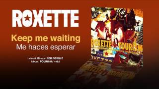 ROXETTE— &quot;Keep me waiting&quot; (Subtítulos Español - Inglés)