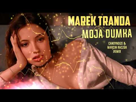 Marek Tranda - Moja Dumka [ CandyNoize & Marcin Raczuk REMIX ] NOWOŚĆ 2024
