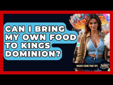 Can I Bring My Own Food To Kings Dominion? - Insider Theme Park Tips