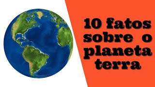 10 Fatos Curiosos Sobre A Terra Que No Ensinaram na Escola [TOP LIST]