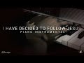 I Have Decided To Follow Jesus Hymn Instrumental Piano With Lyrics Worship