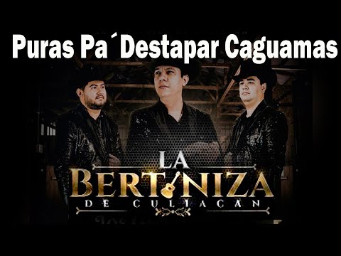 La Bertiniza De Culiacán - Puras Pa´Destapar Caguamas- Puras Rancheras Con Guitarras- Mix de Éxitos