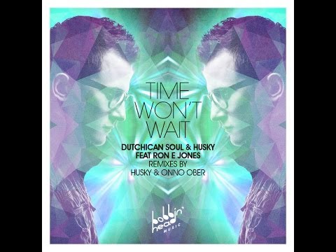 Dutchican Soul & Husky Ft. Ron E Jones - Time Won't Wait (Husky's Paradise Vocal)