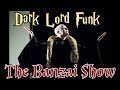 The Banzai Show DARK LORD FUNK TheMischiefManagers