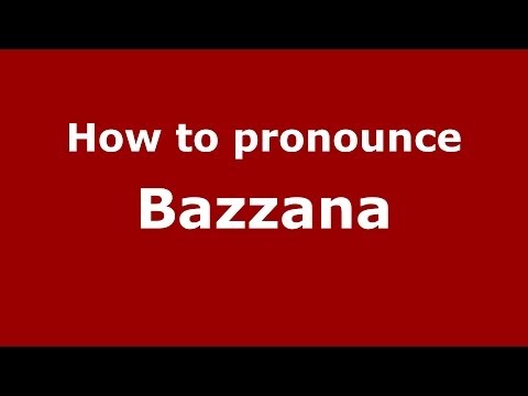 How to pronounce Bazzana