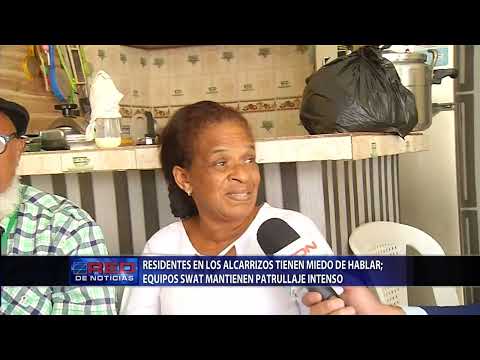 Residentes en Los Alcarrizos tienen miedo de hablar; equipos swat mantienen patrullaje intenso