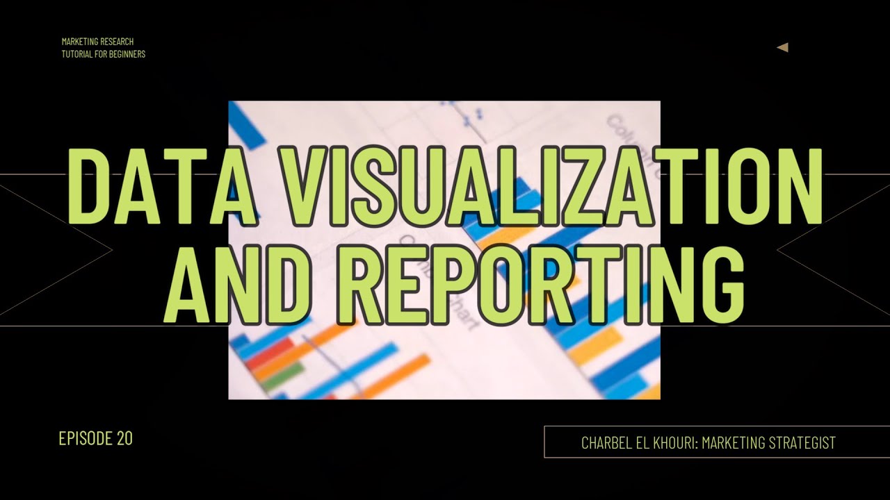 Marketing Research: Data Visualization and Reporting