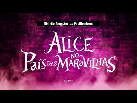 Alice no país das maravilhas - Distrito Gangster Part Pacificadores