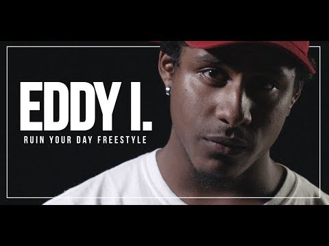 RUIN YOUR DAY FREESTYLE: EDDY I.