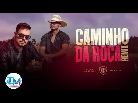 Thiago Castelli Feat Dj Kevin - Caminho Da Roça (REMIX) - TOP MUSIC OFICIAL