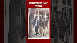 Elvish Yadav Arrested  YouTuber Elvish Yadav Arres
