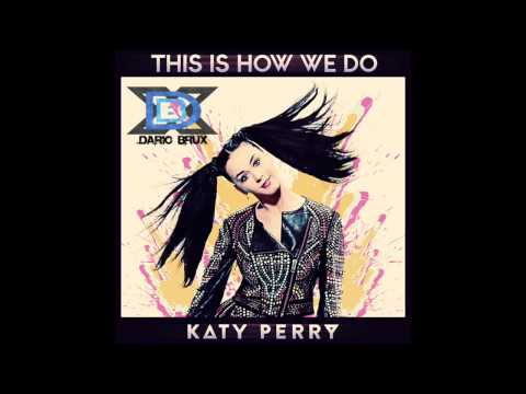 Katy Perry - This Is How We Do (Dario Brux Bootleg)