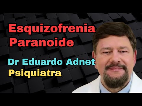 PARANOID SCHIZOPHRENIA ICD F20.0 - DR. EDUARDO ADNET - PSYCHIATRIST AND MEDICAL NUTRITION SPECIALIST