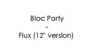 Bloc Party - Flux (12&quot; version)