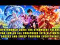 🔥Otherworldly Lord: He Can Evolve All Creatures into Ultimate Bosses and Sweep Through Everything!