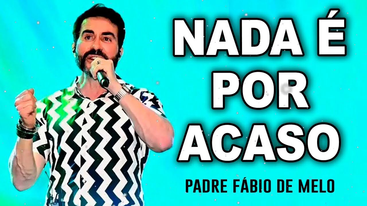 TUDO TEM UM PROPÓSITO, NADA NA NOSSA VIDA É POR ACASO!  PE FABIO DE MELO