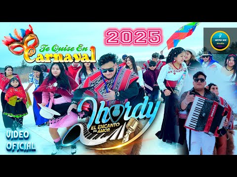 JHORDY El Encanto del Amor) Te Quise En Carnaval [VIDEO OFICIAL 2025]  ✔️