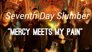 Seventh Day Slumber - Mercy Meets My Pain [Lyric Video]