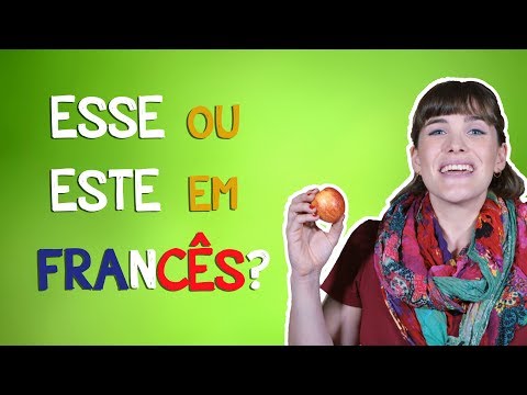 Como dizer ESTE, ESTA, ESSE, ESSA em francês? [Pronomes demonstrativos]