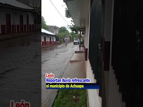 Se reportan lluvias en este momento en el municipio de Achuapa en el departamento de León