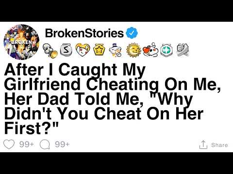 After catching my GF cheating, her dad asked, “Why not cheat on her first?” [FULL STORY]