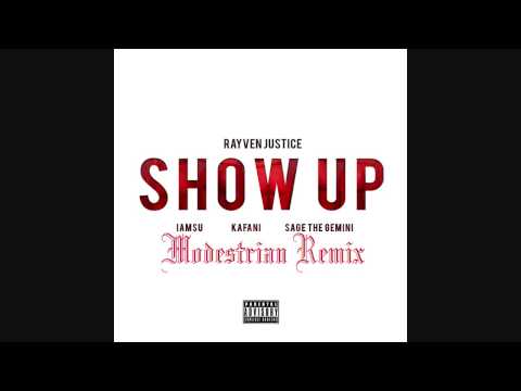 Kafani Ft Rayven Justice, Sage The Gemini, Iamsu-Show Up(Modestrian 2015 Remix)