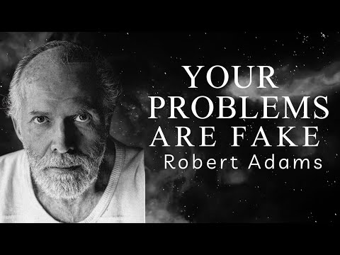 Robert Adams: Why Your Biggest Problem is a Total Illusion (End Your Suffering)