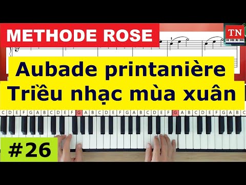 [ Methode Rose ] Aubade printanière | Triều nhạc mùa xuân | Piano Tutorial