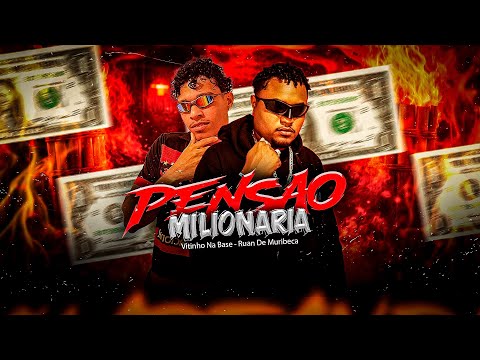 PENSÃO MILIONÁRIA - Ruan de Muribeca, Vitinho na Base