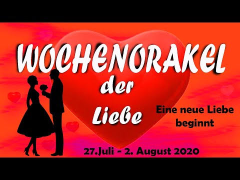 Wochenorakel der Liebe 27.7- 2.8.2020 -💕💖Eine neue Liebe beginnt💕💖