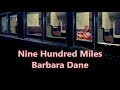 Nine Hundred Miles Barbara Dane with Lyrics