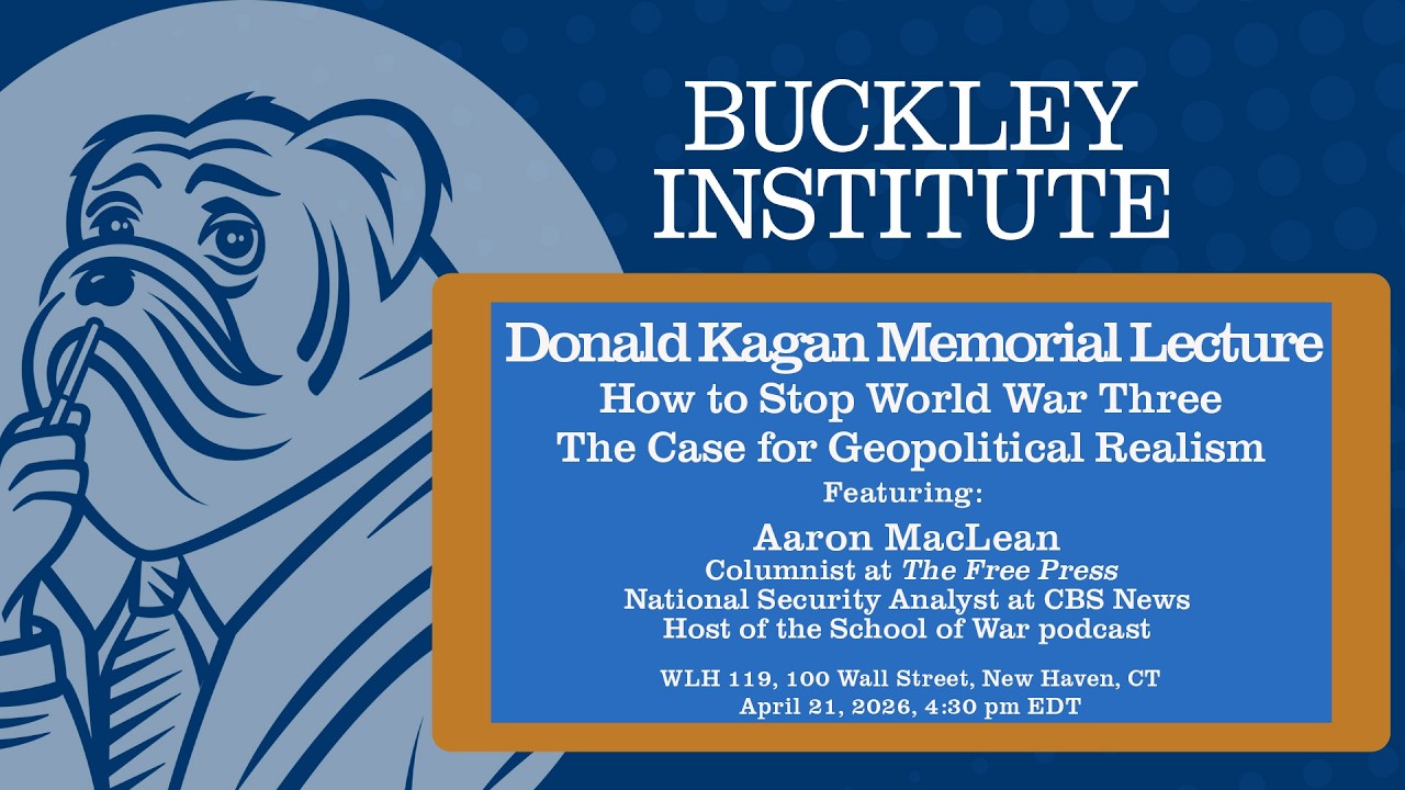 Buckley Institute Speaker Series. Donald Kagan Memorial Lecture