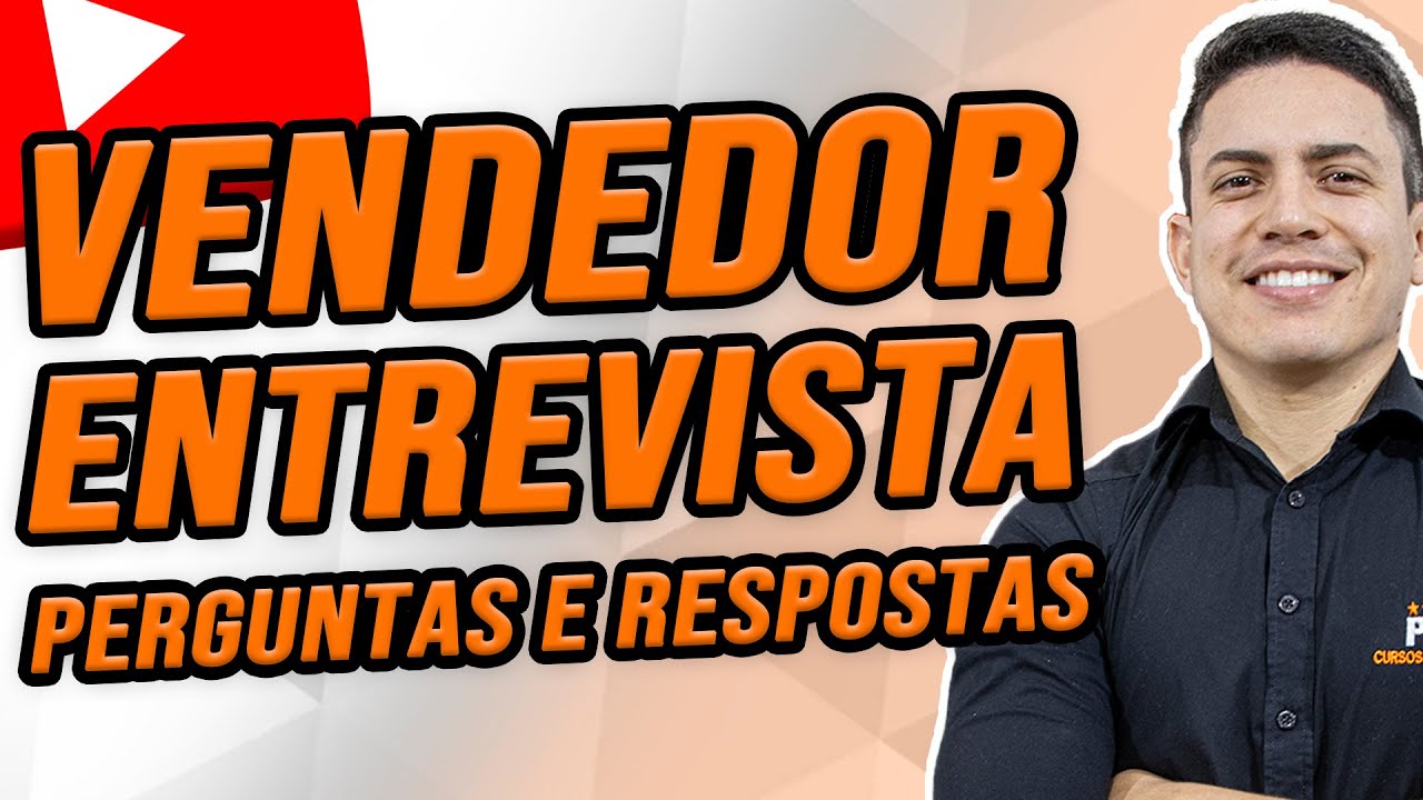 ENTREVISTA PARA VENDEDOR – PERGUNTAS E RESPOSTAS