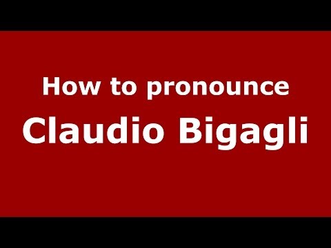 How to pronounce Claudio Bigagli (Italian/Italy)  - PronounceNames.com