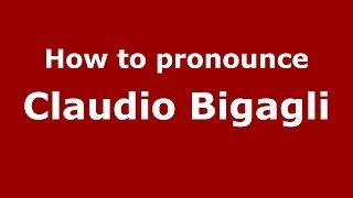 How to pronounce Claudio Bigagli