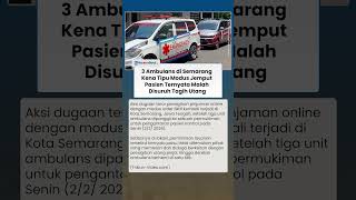 Viral! 3 Ambulans di Semarang Kena Tipu Modus Jemput Pasien, Ternyata Disuruh Tagih Utang Pinjol