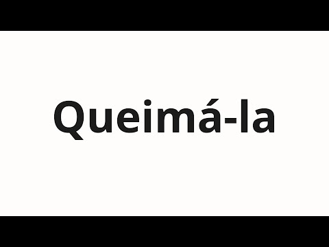 How to pronounce Queimá-la