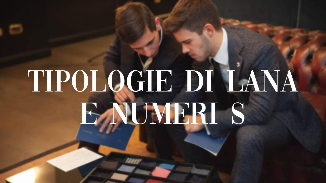 Tipologie di Lana e Numeri S (super 110's, 130's, 150's)