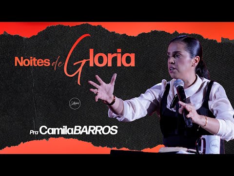 Noites de Glória | Pra Camila Barros | Cathedral International